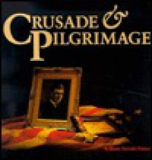 Crusade and Pilgrimage: A Soldier's Death, a Mother's Journey, and a Grandson's Quest - William Stevens Prince, John Tomlinson