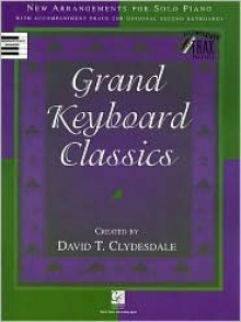 Grand Keyboard Classics: New Arrangements for Solo Piano - David T. Clydesdale