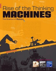 Rise of the Thinking Machines: The Science of Robots - Jennifer Fretland Vanvoorst