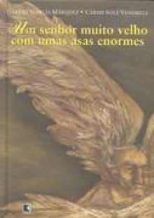 Um Senhor Muito Velho Com Umas Asas Enormes - Gabriel García Márquez