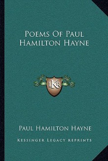 Poems of Paul Hamilton Hayne - Paul Hamilton Hayne