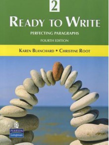 Ready to Write 2: Perfecting Paragraphs (4th Edition) - Karen Blanchard, Christine Root