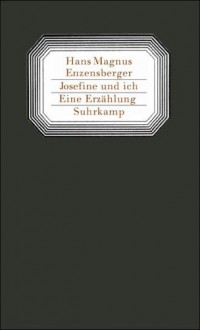 Josefine und ich - Hans Magnus Enzensberger