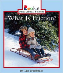 What Is Friction? - Lisa Trumbauer