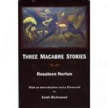 Three macabre stories - Rosaleen Norton, Keith Richmond