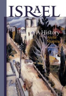 Israel: A History (The Schusterman Series in Israel Studies) - Anita Shapira