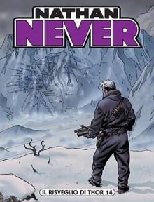 Nathan Never n. 128: Il risveglio di Thor 14 - Pasquale Ruju, Stefano Casini, Roberto De Angelis