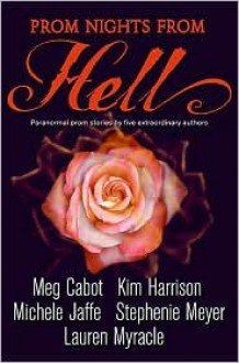 Prom Nights from Hell - Michele Jaffe, Lauren Myracle, Stephenie Meyer