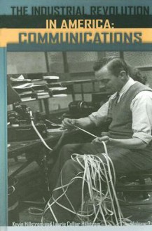 The Industrial Revolution in America: Communications, Agriculture and Meatpacking, Overview/Comparison (Industrial Revolution in America) - Laurie Hillstrom