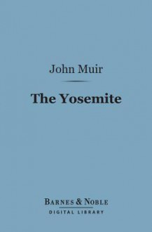 The Yosemite (Barnes & Noble Digital Library) - John Muir