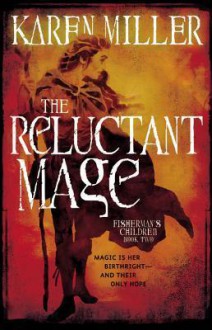 The Reluctant Mage (The Fisherman's Children, #2) - Karen Miller