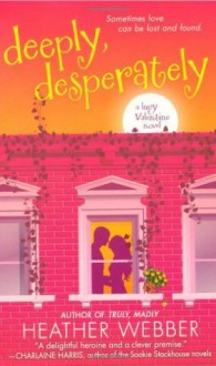 Deeply, Desperately: A Lucy Valentine Novel - Heather Webber