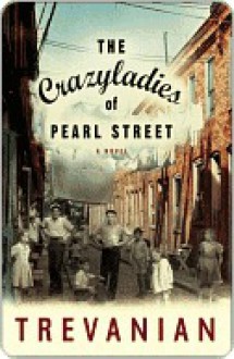 The Crazyladies of Pearl Street: A Novel - Trevanian