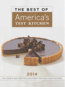 The Best of America's Test Kitchen: The Year's Best Recipes, Equipment Reviews, and Tastings - Editors at America's Test Kitchen