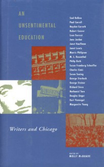 An Unsentimental Education: Writers and Chicago - Molly McQuade