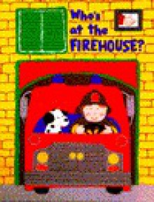 Who's at the Firehouse? - Bettina Paterson