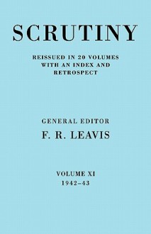 Scrutiny: A Quarterly Review Vol. 11 1942-43 - F.R. Leavis