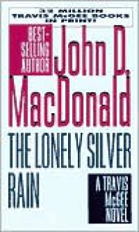 The Lonely Silver Rain (Travis McGee Series #21) - John D. MacDonald