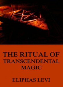 The Ritual of Transcendental Magic - Éliphas Lévi