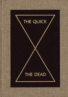 The Quick and the Dead - Peter Eleey, Ina Blom, Peter Osborne, Olaf Blanke, Margaret Wertheim, Christine Wertheim