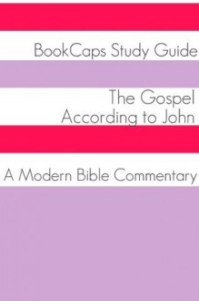 The Gospel of John: A Modern Bible Commentary - BookCaps, Golgotha Press