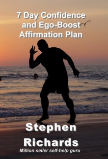 7 Day Confidence and Ego-Boost Affirmation Plan - Stephen Richards