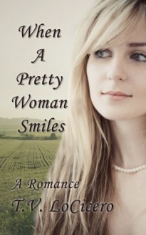 When A Pretty Woman Smiles - T.V. LoCicero