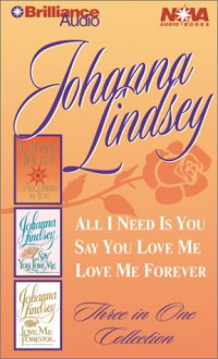 Johanna Lindsey Collection: All I Need is You, Say You Love Me, Love Me Forever - Johanna Lindsey, Michael Page, Sandra Burr