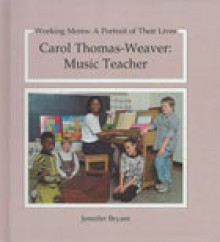 Carol Thomas-Weaver, Music Teacher: Working Moms - Jennifer Fisher Bryant