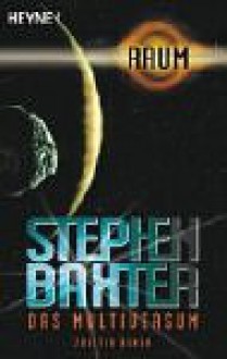 Raum (Das Multiversum #2) - Stephen Baxter, Martin Gilbert