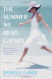 The Summer We Read Gatsby: A Novel - Danielle Ganek