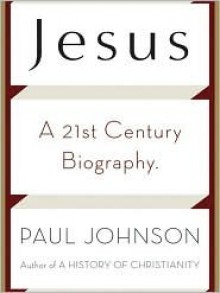 Jesus: A 21st Century Biography (MP3 Book) - Paul Johnson, Ralph Cosham