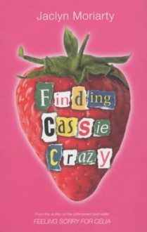 Finding Cassie Crazy - Jaclyn Moriarty