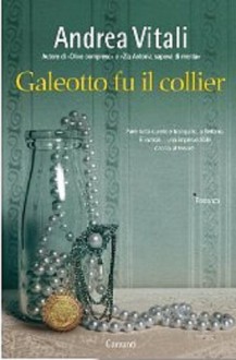 Galeotto fu il collier - Andrea Vitali