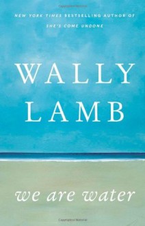 We Are Water - Wally Lamb