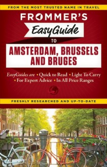 Frommer's EasyGuide to Amsterdam, Brussels and Bruges - Sasha Heseltine