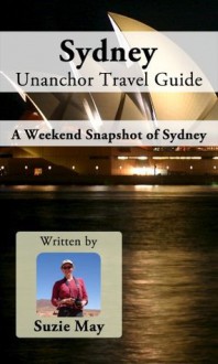 Sydney Unanchor Travel Guide - A Weekend Snapshot of Sydney - Suzie May, Unanchor .com