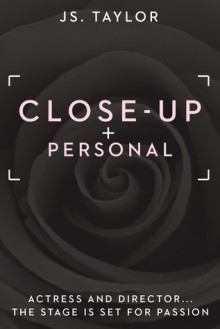 Close Up and Personal (Spotlight, #1) - J.S. Taylor