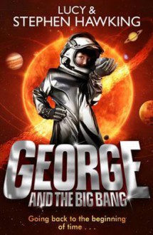 George and the Big Bang - Stephen Hawking, Lucy Hawking