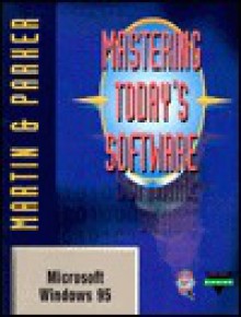 Mastering Today's Software: Microsoft Windows 95 (Dryden Exact) - Edward G. Martin, Charles S. Parker