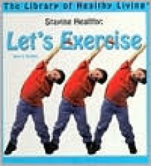 Staying Healthy: Let's Exercise - Alice B. McGinty