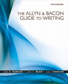 Allyn & Bacon Guide to Writing Value Package (Includes Study for Grammar and Documentation) - John D. Ramage, John C. Bean, June Johnson