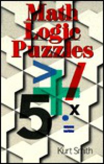 Math Logic Puzzles - Kurt Smith