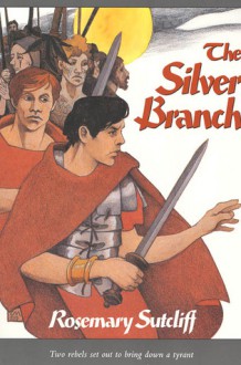 The Silver Branch - Rosemary Sutcliff