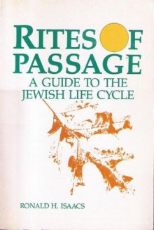 Rites of Passage: A Guide to the Jewish Life Cycle - Ronald H. Isaacs