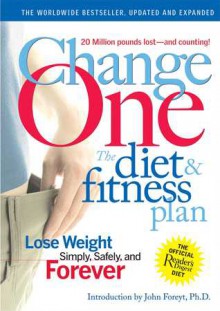 ChangeOne: The Diet & Fitness Plan: Lose Weight Simply, Safely, and Forever - Reader's Digest Association, Reader's Digest Association