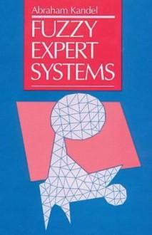 Fuzzy Expert Systems - Abraham Kandel