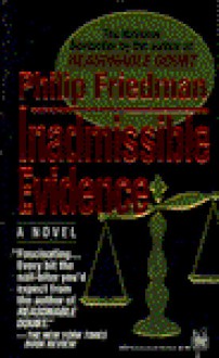 Inadmissable Evidence - Philip Friedman