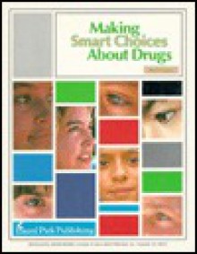 Making Smart Choices About Drugs/Student Edition - Sarina Simon