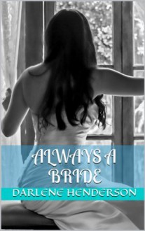 Always A Bride - Darlene Henderson, Patrick Hansen